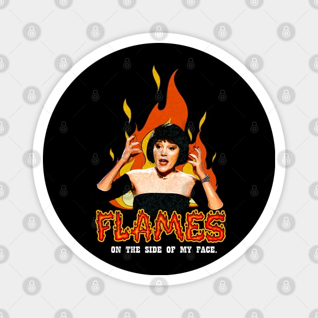 Flames flames on the side of my face Magnet by Legacy BG